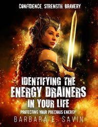 Produktbild: Identifying the Energy Drainers in Your Life: Protecting Your Precious Energy