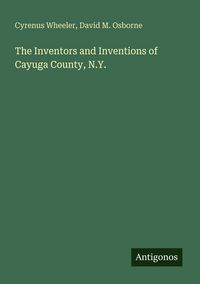 Produktbild: The Inventors and Inventions of Cayuga County, N.Y.