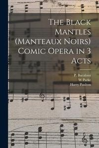Produktbild: The Black Mantles (Manteaux Noirs) Comic Opera in 3 Acts