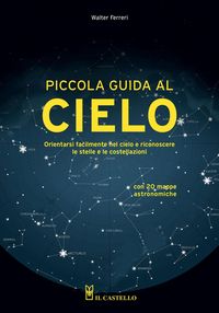 Produktbild: Piccola guida al cielo. Orientarsi facilmente nel cielo e riconoscere le stelle e le costellazioni