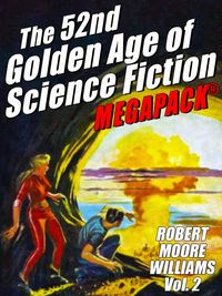 Produktbild: The 52nd Golden Age of Science Fiction: Robert Moore Williams (Vol. 2)