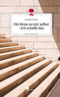 Produktbild: Die Reise zu mir selbst -Ich schaffe das. Life is a Story - story.one