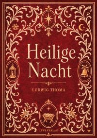 Produktbild: Ludwig Thoma: Heilige Nacht. Vollst&auml;ndige Neuausgabe