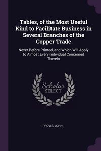 Produktbild: Tables, of the Most Useful Kind to Facilitate Business in Several Branches of the Copper Trade