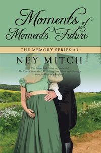 Bild vom Artikel Moments of Moments Future: A Pride & Prejudice Reimagining (Memory, #3) vom Autor Ney Mitch