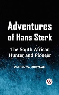 Produktbild: Adventures of Hans Sterk The South African Hunter and Pioneer