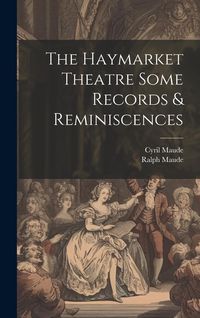 Produktbild: The Haymarket Theatre Some Records & Reminiscences