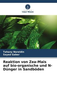 Produktbild: Reaktion von Zea-Mais auf bio-organische und N-D&uuml;nger in Sandb&ouml;den