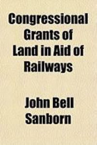 Produktbild: Congressional Grants of Land in Aid of Railways