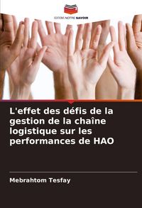 Produktbild: L'effet des d&eacute;fis de la gestion de la cha&icirc;ne logistique sur les performances de HAO