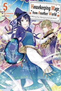 Produktbild: Housekeeping Mage from Another World: Making Your Adventures Feel Like Home! Volume 5