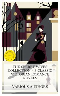 Produktbild: The Secret Wives Collection - 3 Classic Victorian Romance Novels