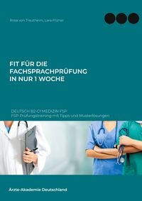 Produktbild: Fit f&uuml;r die Fachsprachpr&uuml;fung in nur 1 Woche. Deutsch B2-C1 Medizin FSP