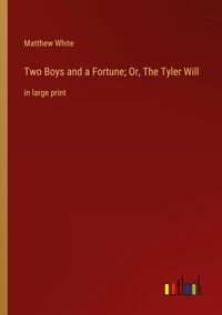 Produktbild: Two Boys and a Fortune; Or, The Tyler Will