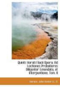 Produktbild: Quinti: Horati Flacii Opera: Ad Lectiones Probatiores Diligenter Emendata, Et Interpuntione, Tom. II