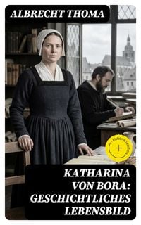 Produktbild: Katharina von Bora: Geschichtliches Lebensbild