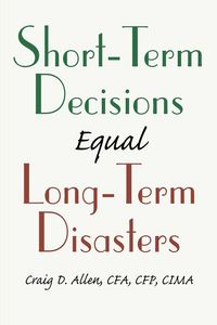 Produktbild: Short-Term Decisions Equal Long-Term Disasters