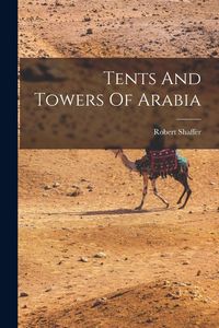 Produktbild: Tents And Towers Of Arabia
