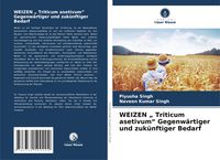 Produktbild: WEIZEN " Triticum asetivum" Gegenw&auml;rtiger und zuk&uuml;nftiger Bedarf