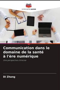 Produktbild: Communication dans le domaine de la sant&eacute; &agrave; l'&egrave;re num&eacute;rique