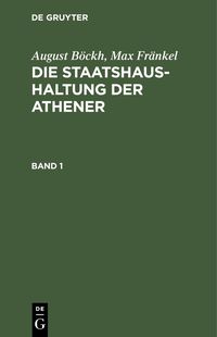 Produktbild: August B&ouml;ckh; Max Fr&auml;nkel: Die Staatshaushaltung der Athener. Band 1