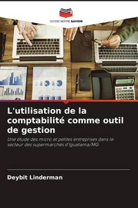 Produktbild: L'utilisation de la comptabilit&eacute; comme outil de gestion