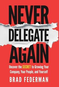 Produktbild: Never Delegate Again