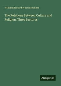 Produktbild: The Relations Between Culture and Religion. Three Lectures