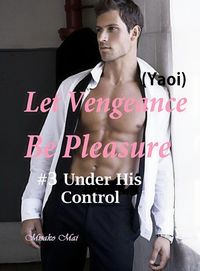 Produktbild: Let Vengeance Be Pleasure#3: Under His Control