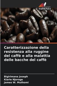 Produktbild: Caratterizzazione della resistenza alla ruggine del caff&egrave; e alla malattia delle bacche del caff&egrave;