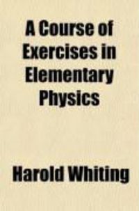 Produktbild: A Course of Exercises in Elementary Physics
