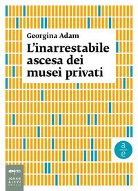 Produktbild: L' inarrestabile ascesa dei musei privati