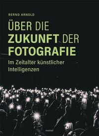 Produktbild: &Uuml;ber die Zukunft der Fotografie