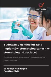 Produktbild: Budowanie u&iquest;miechu: Rola implant&oacute;w stomatologicznych w stomatologii dzieci&iquest;cej