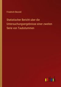 Produktbild: Statistischer Bericht uber die Untersuchungsergebnisse einer zweiten Serie von Taubstummen