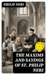 Produktbild: The Maxims and Sayings of St. Philip Neri