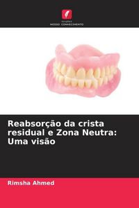 Produktbild: Reabsor&ccedil;&atilde;o da crista residual e Zona Neutra: Uma vis&atilde;o