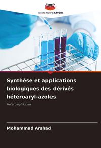 Produktbild: Synth&egrave;se et applications biologiques des d&eacute;riv&eacute;s h&eacute;t&eacute;roaryl-azoles