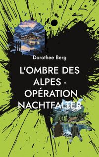 Produktbild: L'Ombre des Alpes - Op&eacute;ration Nachtfalter