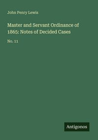 Produktbild: Master and Servant Ordinance of 1865: Notes of Decided Cases