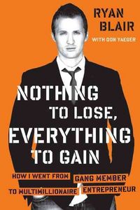 Produktbild: Nothing to Lose, Everything to Gain: How I Went from Gang Member to Multimillionaire Entrepreneur