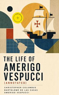 Produktbild: The Life of Amerigo Vespucci (Annotated)