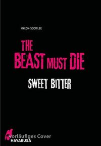Bild vom Artikel The Beast Must Die – Sweet Bitter vom Autor Hyeon-sook Lee