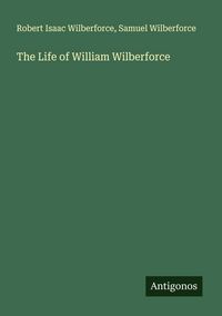 Produktbild: The Life of William Wilberforce