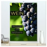 Produktbild: WEIN Weisheiten und Sprichworte (hochwertiger Premium Wandkalender 2026 DIN A2 hoch), Kunstdruck in Hochglanz