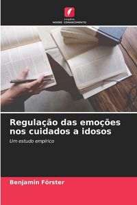 Produktbild: Regula&ccedil;&atilde;o das emo&ccedil;&otilde;es nos cuidados a idosos