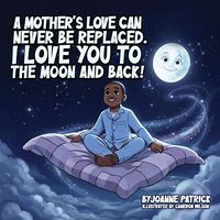 Produktbild: A MOTHER'S LOVE CAN NEVER BE REPLACED. I LOVE YOU TO THE MOON AND BACK!