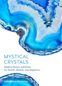 Bild vom Artikel Mystical Crystals: Magical Stones and Gems for Health, Wealth, and Happiness (Crystal Healing, Healing Spells, Stone Healing, Reduce Stre vom Autor Cerridwen Greenleaf