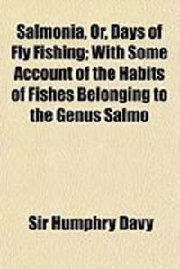 Produktbild: Salmonia, Or, Days of Fly Fishing; With Some Account of the Habits of Fishes Belonging to the Genus Salmo