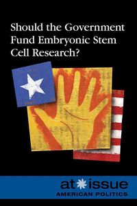 Produktbild: Should the Government Fund Embryonic Stem Cell Research?